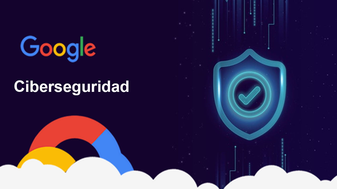 Google Lanza Su Certificaci N Sobre Ciberseguridad Con Un Curso Gratis