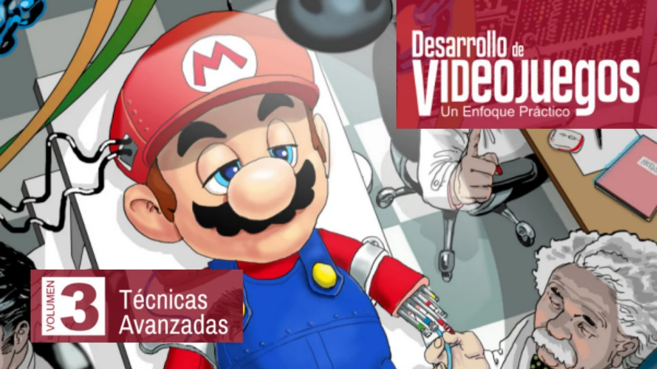 Libro gratuito: Desarrollo de Videojuegos: Un Enfoque Práctico. Vol 3: Técnicas Avanzadas (en español)