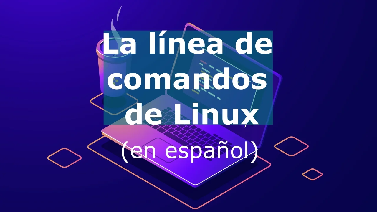 Libro gratuito: La línea de comandos de Linux (en español)