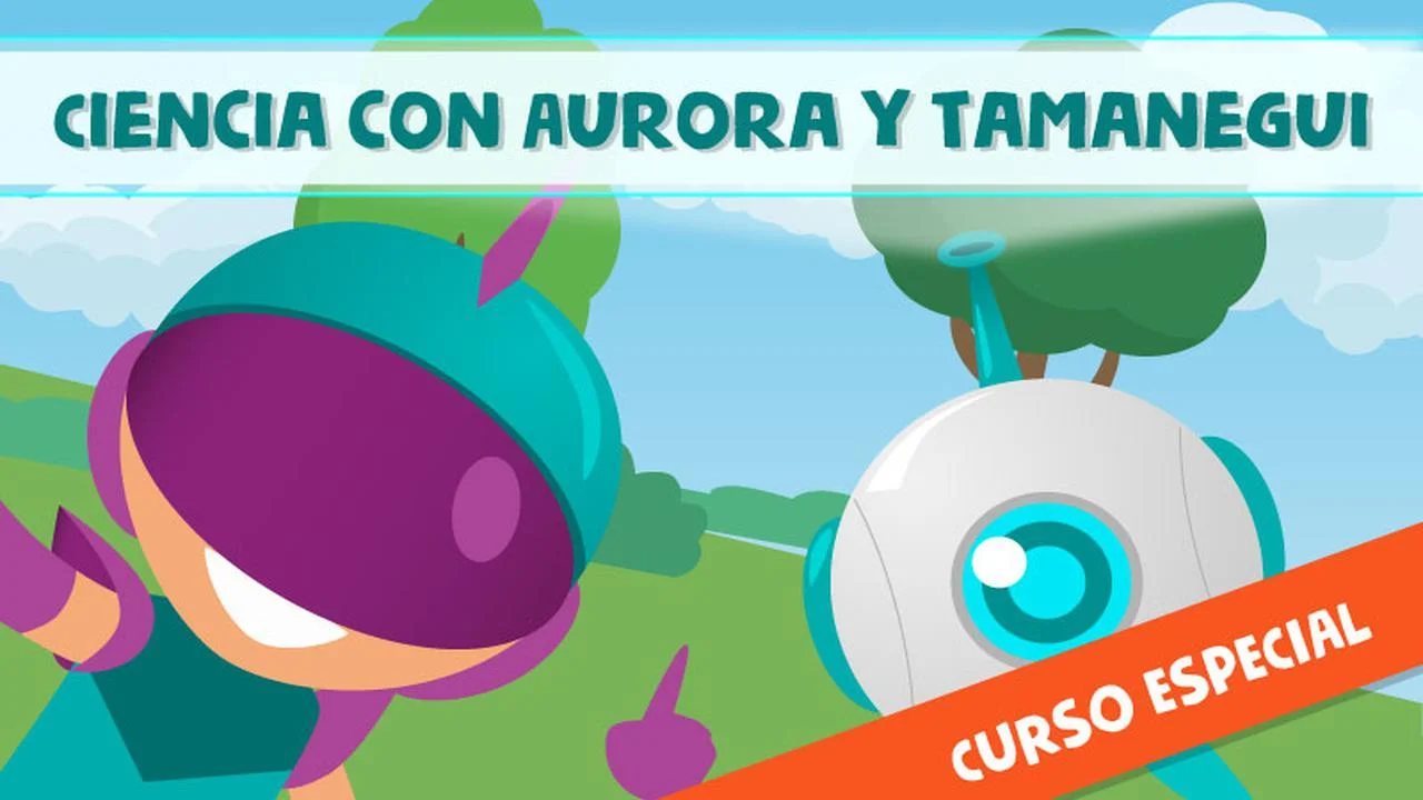 Curso Gratis en español: Ciencia con Aurora y Tamanegui