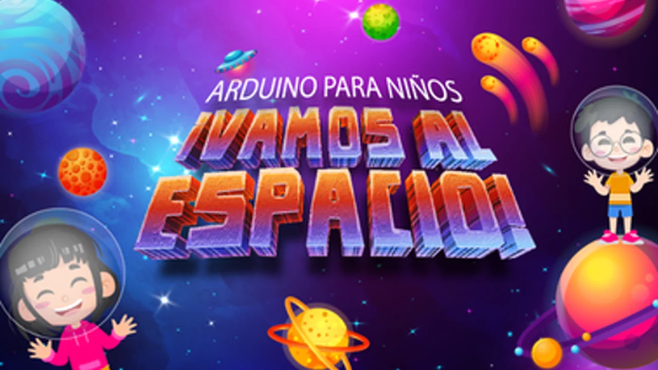 Curso Gratis en español: Arduino para niños ¡vamos al espacio!