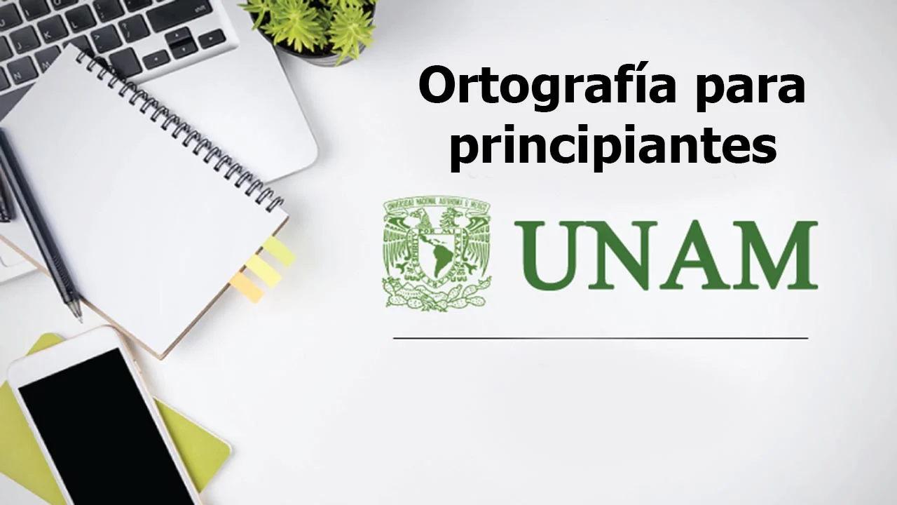 ¡Descubre cómo mejorar tu ortografía con el curso gratuito de la UNAM!